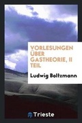 Cover: Vorlesungen UEber Gastheorie - Trieste Publishing