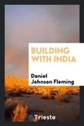 Cover: Building with India - Trieste Publishing