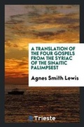 Cover: A Translation of the Four Gospels from the Syriac of the Sinaitic Palimpsest - Trieste Publishing