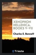 Cover: Xenophon Hellenica. Books V-VII - Trieste Publishing