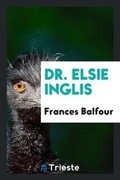 Cover: Dr. Elsie Inglis - Trieste Publishing