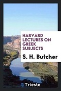 Cover: Harvard Lectures on Greek Subjects - Trieste Publishing