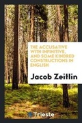 Cover: The Accusative with Infinitive, and Some Kindred Constructions in English - Trieste Publishing