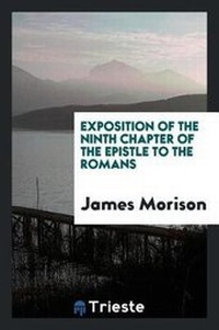 Enlarge image Cover: Exposition of the Ninth Chapter of the Epistle to the Romans - Trieste Publishing
