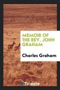 Cover: Memoir of the Rev. John Graham - Trieste Publishing