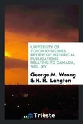 Cover: University of Toronto Studies. Review of Historical Publications Relating to Canada, Vol. XV - Trieste Publishing