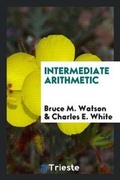 Cover: Intermediate Arithmetic - Trieste Publishing