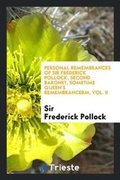Cover: Personal Remembrances of Sir Frederick Pollock, Second Baronet, Sometime Queen's Remembrancerm, Vol. II - Trieste Publishing