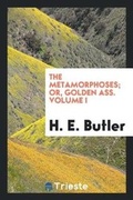 Cover: The Metamorphoses; Or, Golden Ass. Volume I - Trieste Publishing