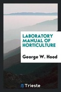 Cover: Laboratory Manual of Horticulture - Trieste Publishing