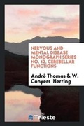 Cover: Nervous and Mental Disease Monograph Series No. 12, Cerebellar Functions - Trieste Publishing