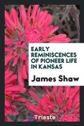 Cover: Early Reminiscences of Pioneer Life in Kansas - Trieste Publishing