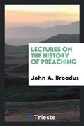 Cover: Lectures on the History of Preaching - Trieste Publishing