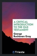 Cover: A Critical Introduction to the Old Testament - Trieste Publishing