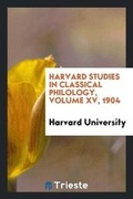 Cover: Harvard Studies in Classical Philology, Volume XV, 1904 - Trieste Publishing