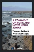 Cover: A Comment on Ruth; And, Notes Upon Jonah - Trieste Publishing