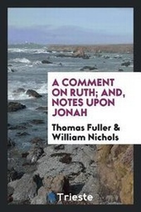 Enlarge image Cover: A Comment on Ruth; And, Notes Upon Jonah - Trieste Publishing