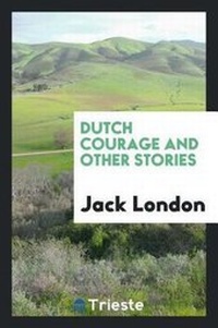 Abbildung von: Dutch Courage and Other Stories - Trieste Publishing