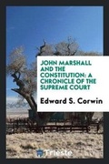 Cover: John Marshall and the Constitution - Trieste Publishing