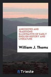 Abbildung von: Anecdotes and Traditions Illustrative of Early English History and Literature - Trieste Publishing