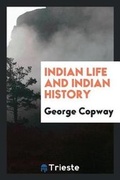 Cover: Indian Life and Indian History - Trieste Publishing
