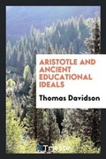 Cover: Aristotle and Ancient Educational Ideals - Trieste Publishing