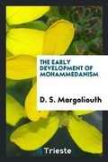 Cover: The Early Development of Mohammedanism - Trieste Publishing