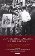 Cover: Conflicting Loyalties in the Balkans - I.B. Tauris