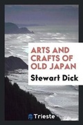 Cover: Arts and Crafts of Old Japan - Trieste Publishing