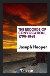 Enlarge image Cover: The Records of Convocation, 1790-1848 - Trieste Publishing