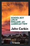 Cover: School Boy Life in England. an American View - Trieste Publishing