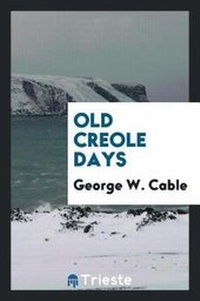 Enlarge image Cover: Old Creole Days - Trieste Publishing