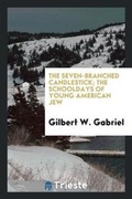 Cover: The Seven-Branched Candlestick; The Schooldays of Young American Jew - Trieste Publishing