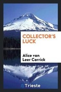 Cover: Collector's Luck - Trieste Publishing