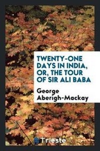 Abbildung von: Twenty-One Days in India, Or, the Tour of Sir Ali Baba - Trieste Publishing