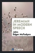 Cover: Jeremiah in Modern Speech - Trieste Publishing