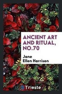 Enlarge image Cover: Ancient Art and Ritual - Trieste Publishing