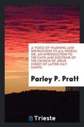 Cover: A Voice of Warning and Instruction to All People, Or, an Introduction to the Faith and Doctrine of the Church of Jesus Christ of Latter-Day Saints - Trieste Publishing