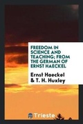 Cover: Freedom in Science and Teaching; From the German of Ernst Haeckel - Trieste Publishing