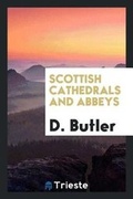 Cover: Scottish Cathedrals and Abbeys - Trieste Publishing