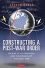 Cover: Constructing a Post-War Order - Tauris Academic Studies