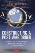 Cover: Constructing a Post-War Order - Tauris Academic Studies
