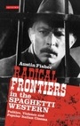 Cover: Radical Frontiers in the Spaghetti Western - I.B. Tauris