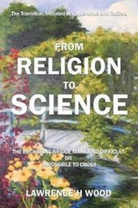 Enlarge image Cover: The Transition, Initiated by Copernicus and Galileo, from Religion to Science - True Directions