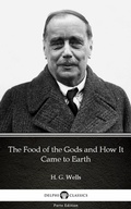 Cover: The Food of the Gods and How It Came to Earth by H. G. Wells (Illustrated) - Delphi Classics (Parts Edition)
