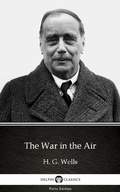 Cover: The War in the Air by H. G. Wells (Illustrated) - Delphi Classics (Parts Edition)