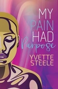 Cover: My Pain Had Purpose - Purposely Created Publishing Group