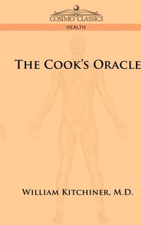 Abbildung von: The Cook's Oracle - Cosimo Classics