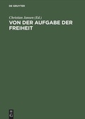 Cover: Von der Aufgabe der Freiheit - De Gruyter Akademie Forschung
