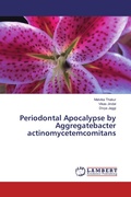 Cover: Periodontal Apocalypse by Aggregatebacter actinomycetemcomitans - LAP Lambert Academic Publishing